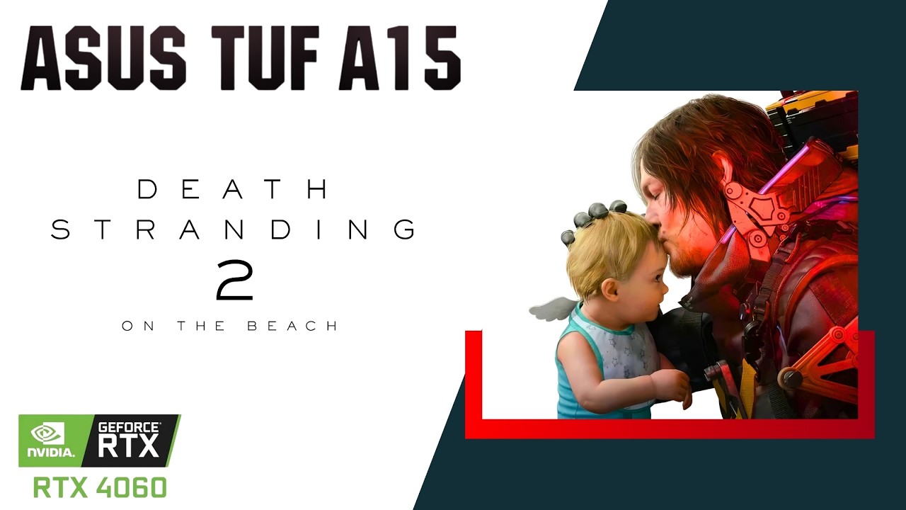 RTX 4060 Laptop | DEATH STRANDING 2: ON THE BEACH | ASUS TUF A15