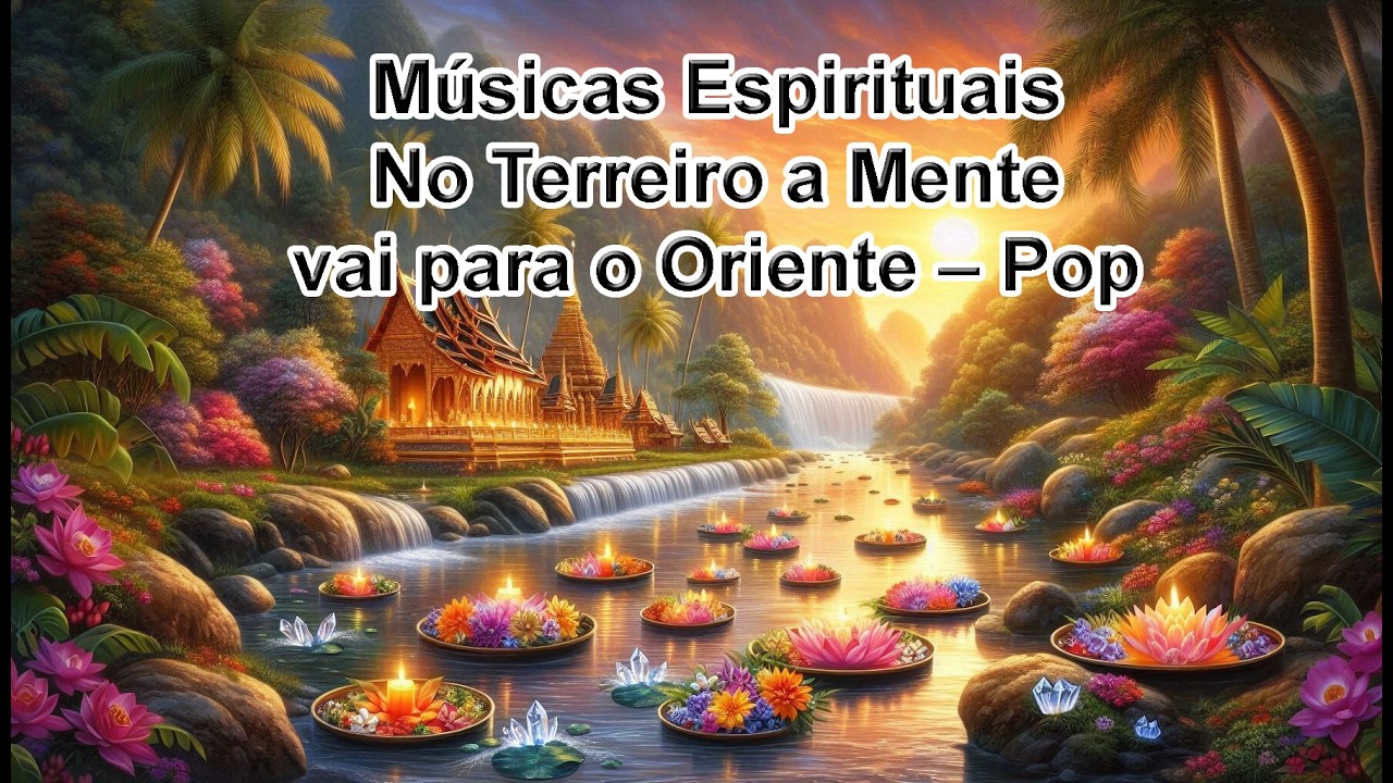 No Terreiro a Mente vai para o Oriente – Música Espiritual Pop