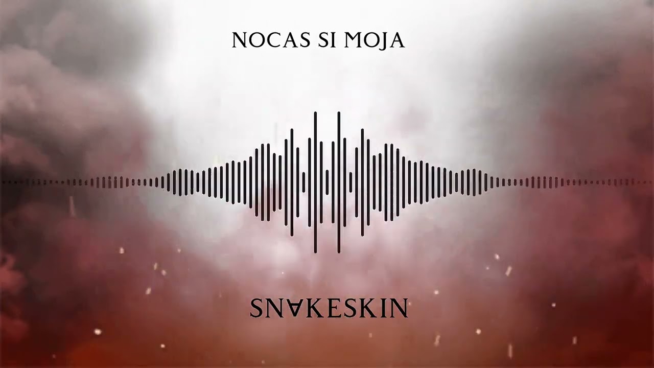 SNAKESKIN - Noćas Si Moja