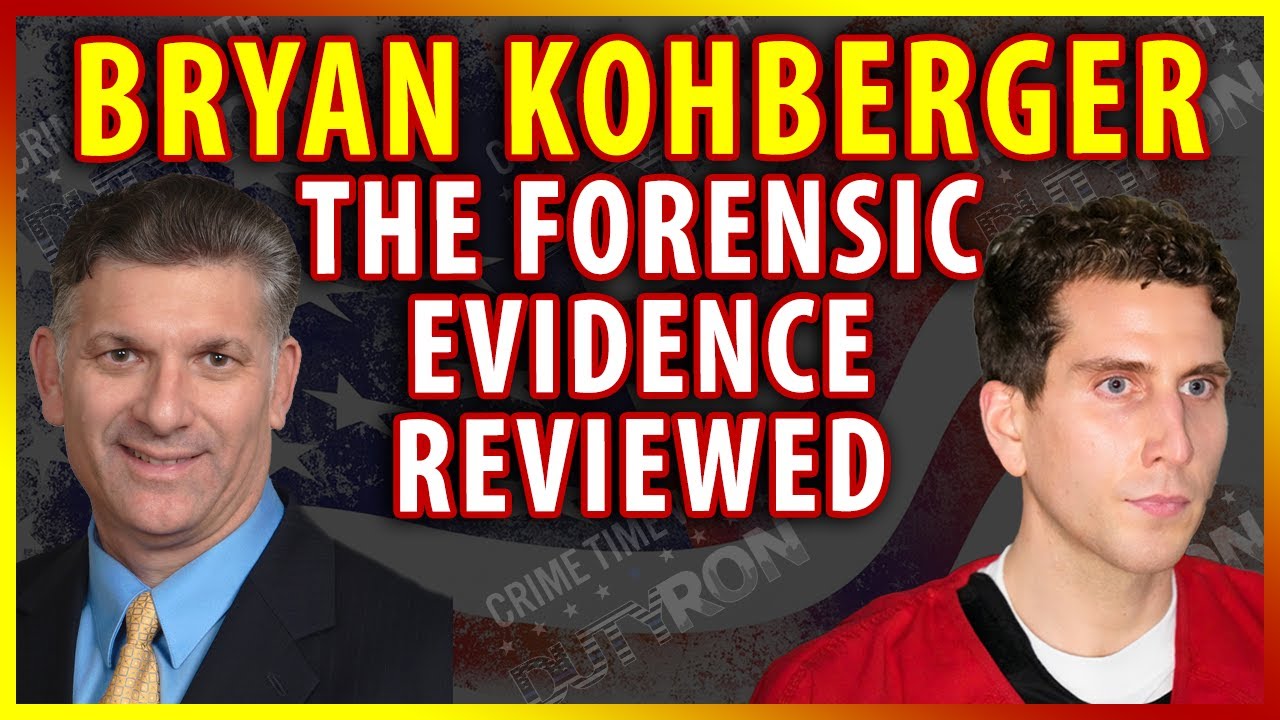 Bryan Kohberger the forensic evidence reviewed by CSI Expert Ed Wallace
