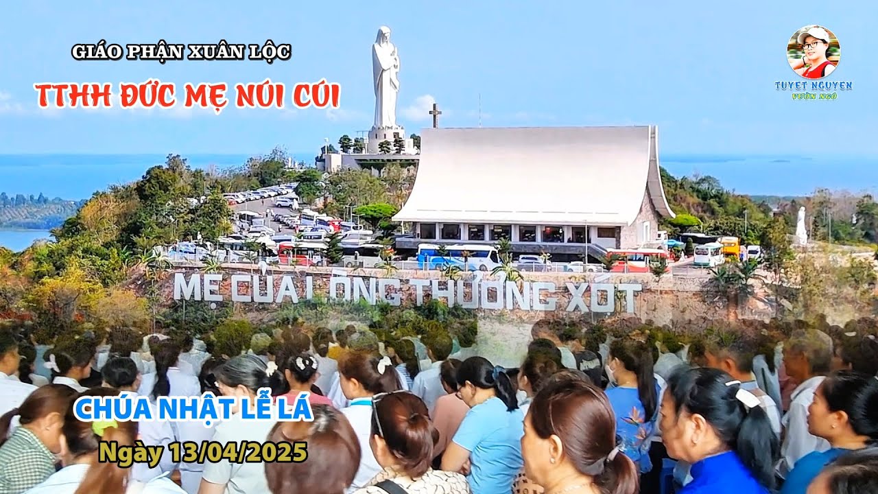 TTHH ĐỨC MẸ NÚI CÚI | CHÚA NHẬT LỄ LÁ - Ngày 13 - 04 - 2025