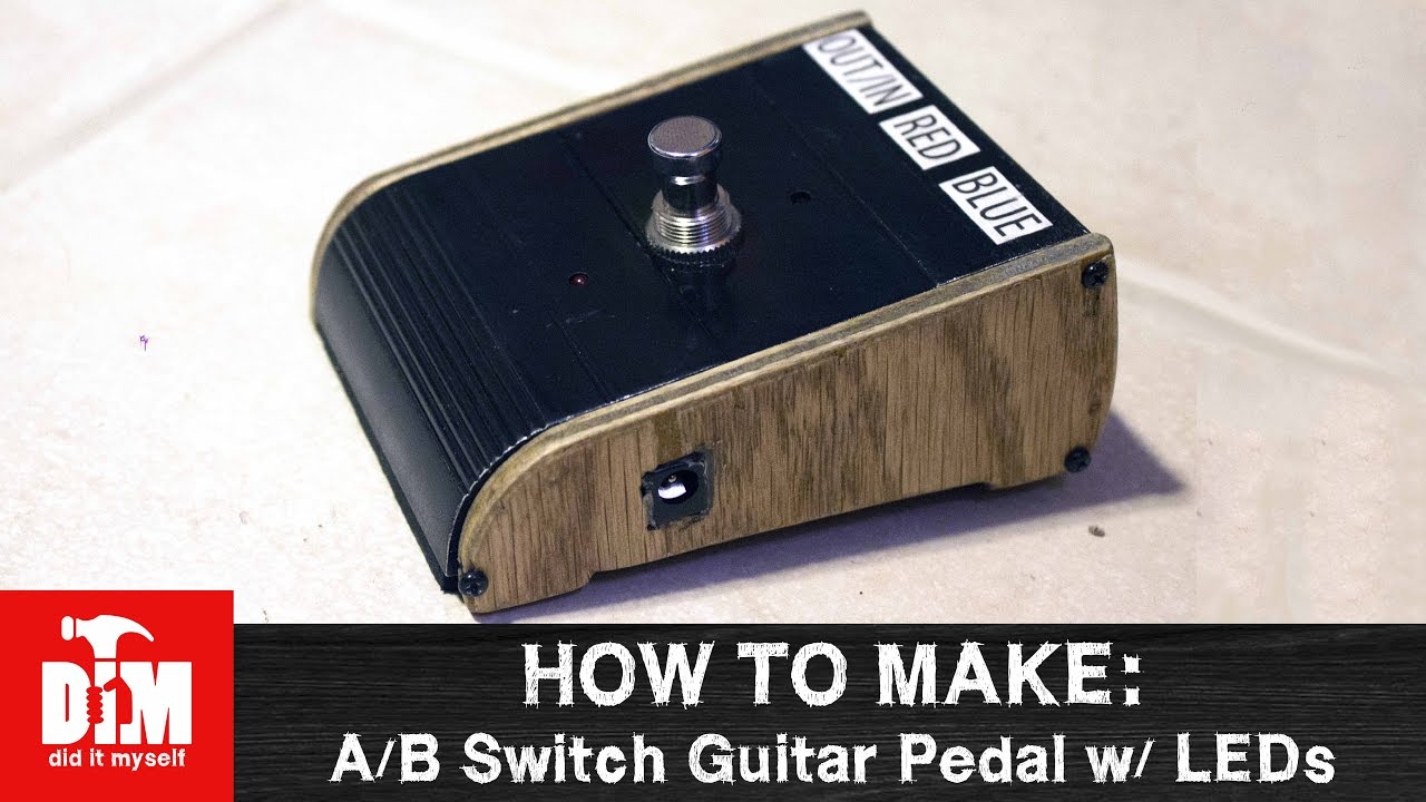 How to make: A/B Switch Guitar Pedal w/ LEDs