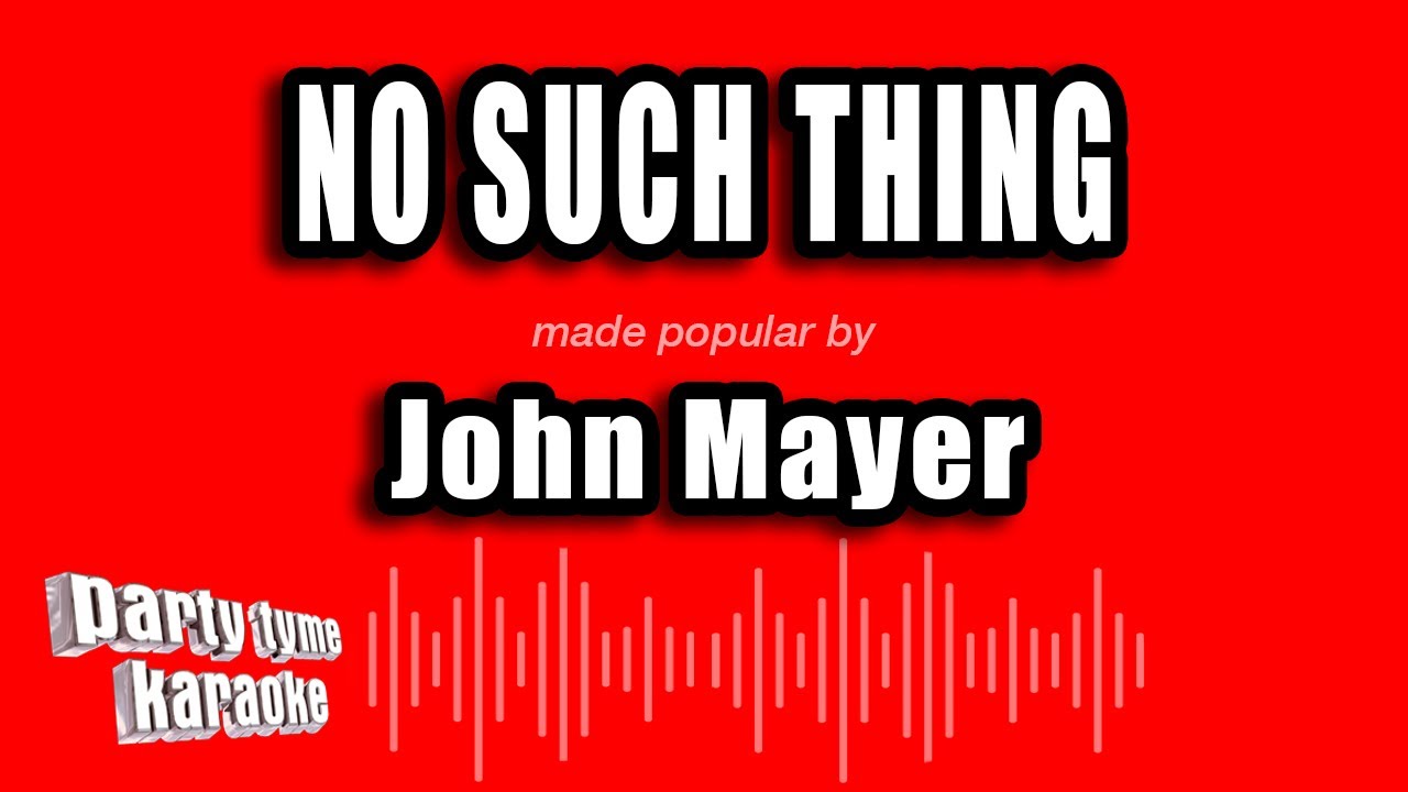 John Mayer - No Such Thing (Karaoke Version)