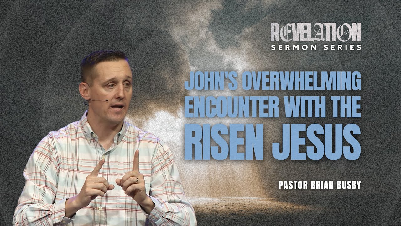 John's Overwhelming Encounter with the Risen Jesus | Revelation 1:9-20