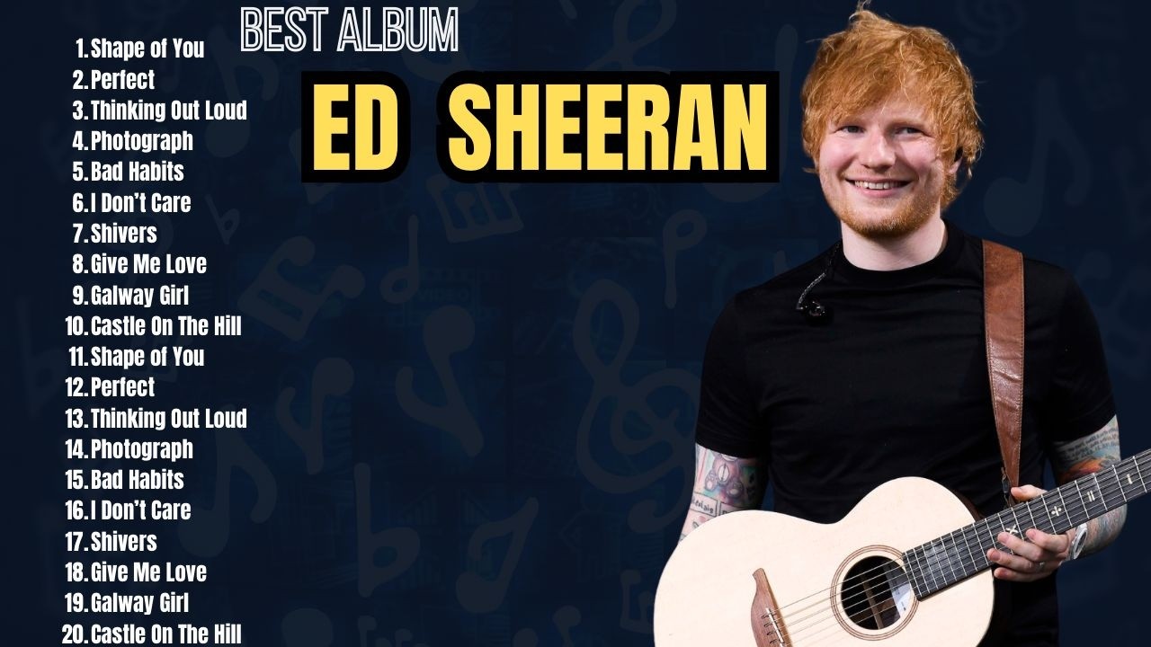 ED SHEERAN GREATEST HITS &ndash; FULL ALBUM | BEST SONGS COLLECTION NONSTOP PLAYLIST