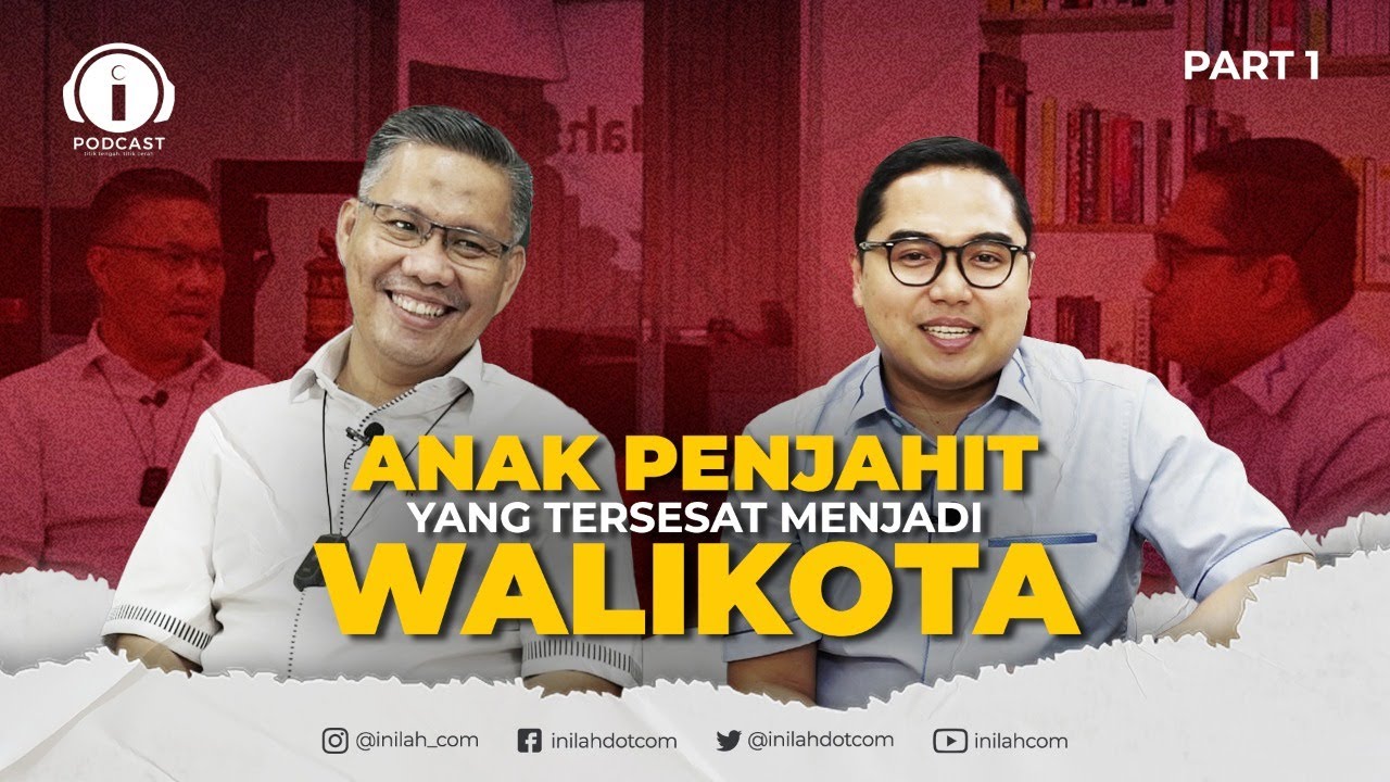 ANAK PENJAHIT YANG TERSESAT JADI WALIKOTA | #INILAHPODCAST EPS. 2 (PART 1)