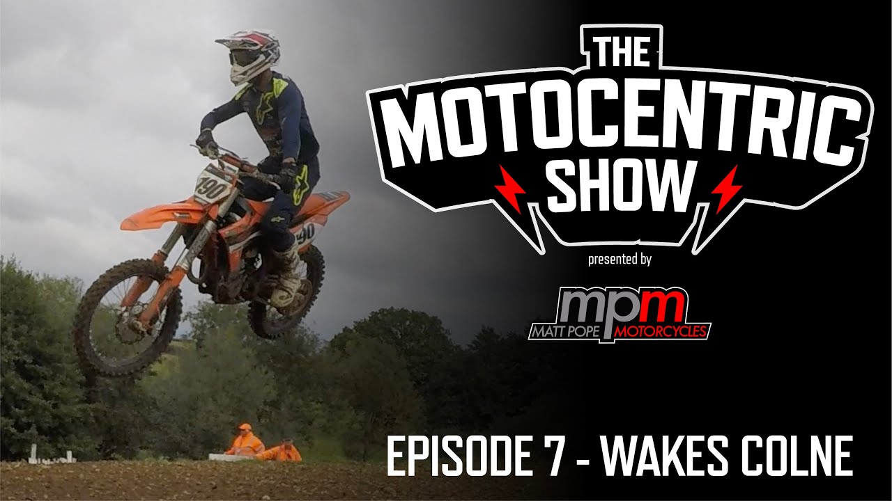 The Motocentric Show | Episode 7 - Wakes Colne