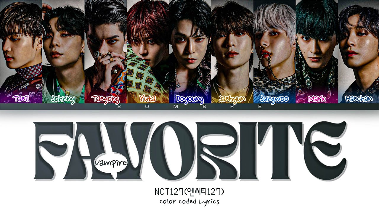 NCT 127 'Favorite (Vampire)' Lyrics (엔시티 127 Favorite (Vampire) 가사) (Color Coded Lyrics Han/Rom/Eng)