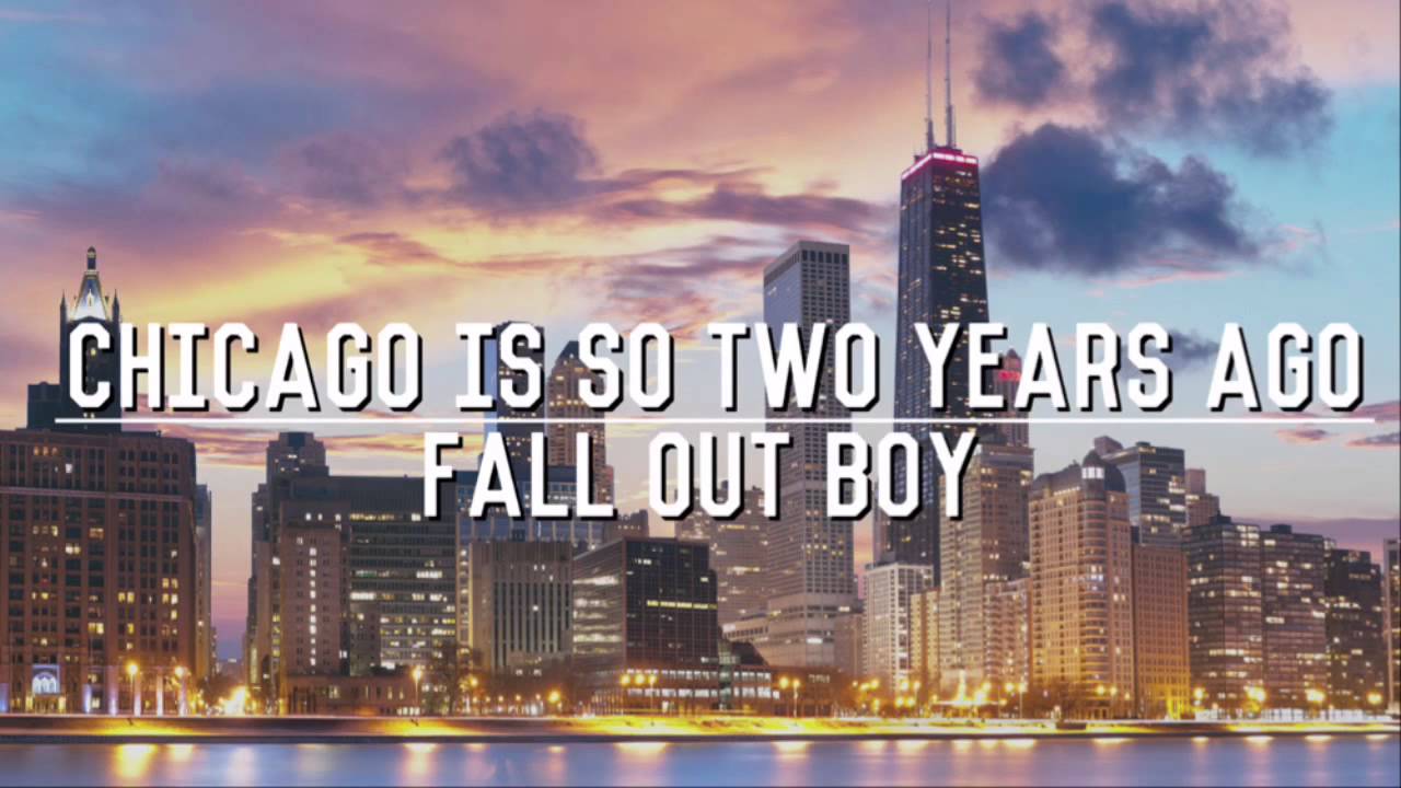 Chicago Is So Two Years Ago - Fall Out Boy (Lyrics)