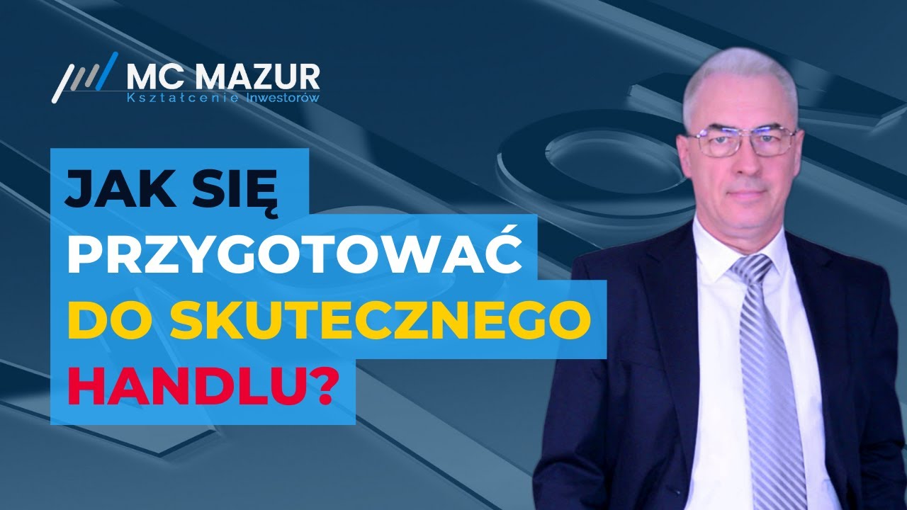 Jak przygotować się do skutecznego handlu?