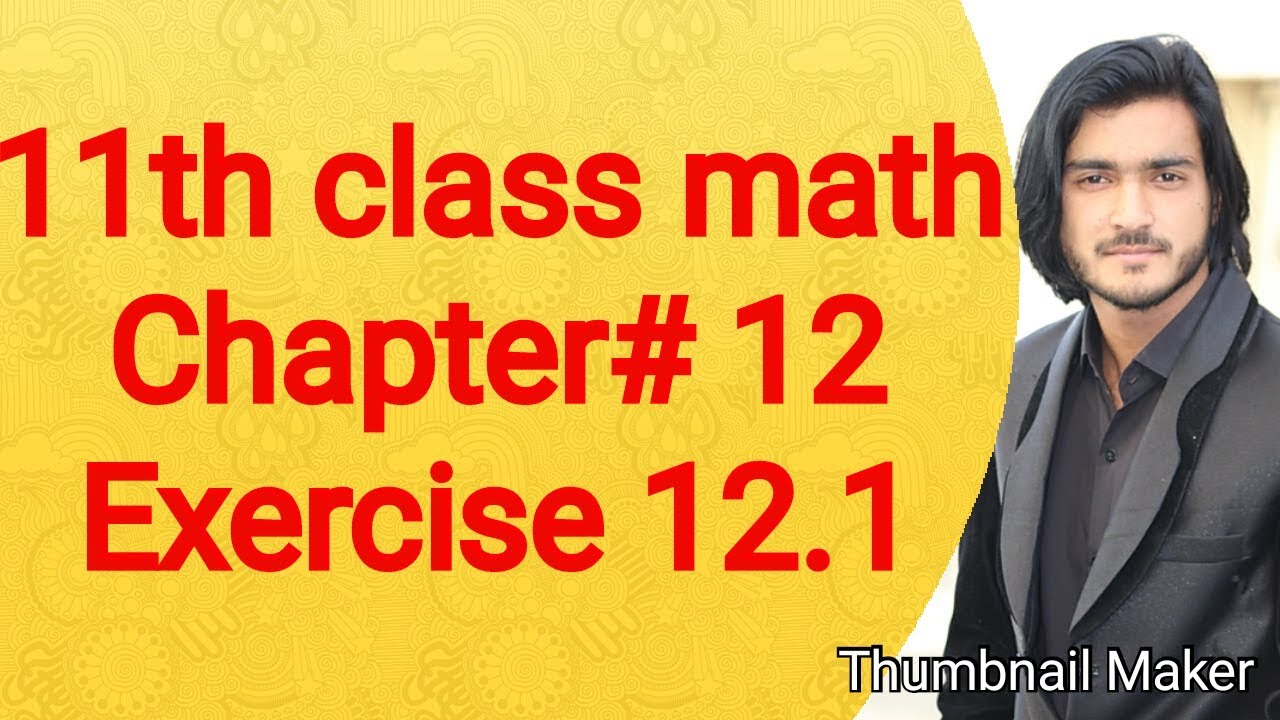 11th class math chapter #12 Exercise 12.1