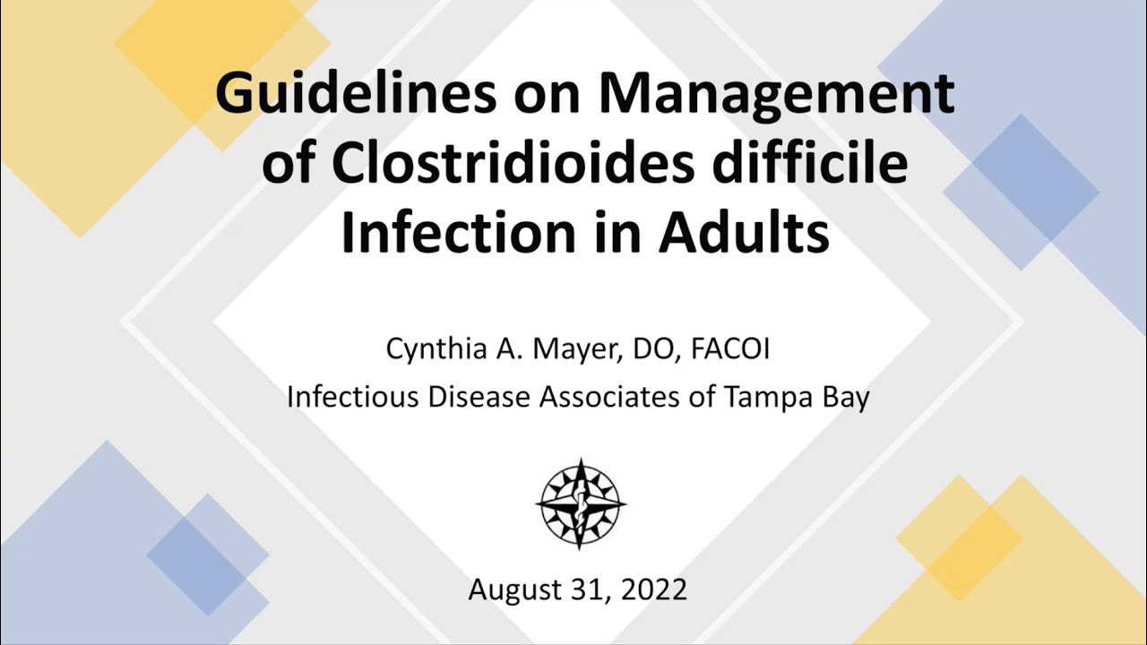 Clostridium difficile Associated Diarrhea--Cindy Mayer, DO