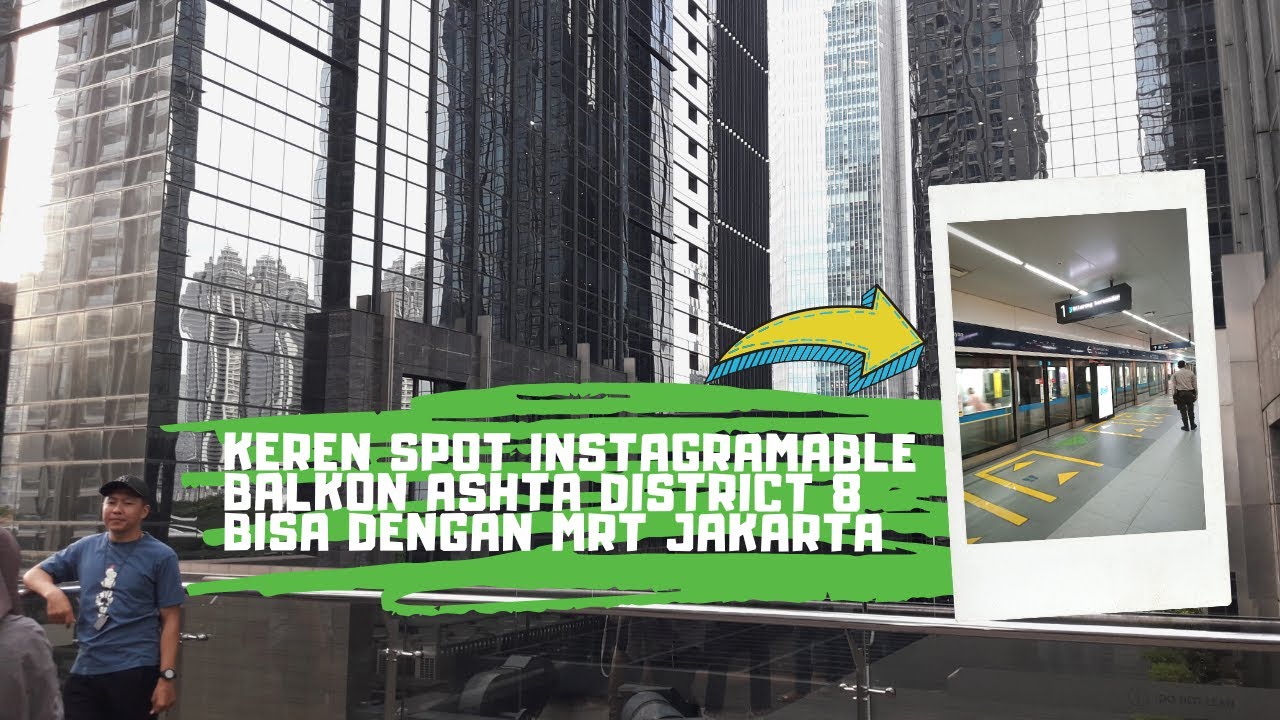 REVIEW !!! Mall Mewah Vibes New York Ashta District 8 SCBD Sudirman Lebih Praktis Naik MRT Jakarta