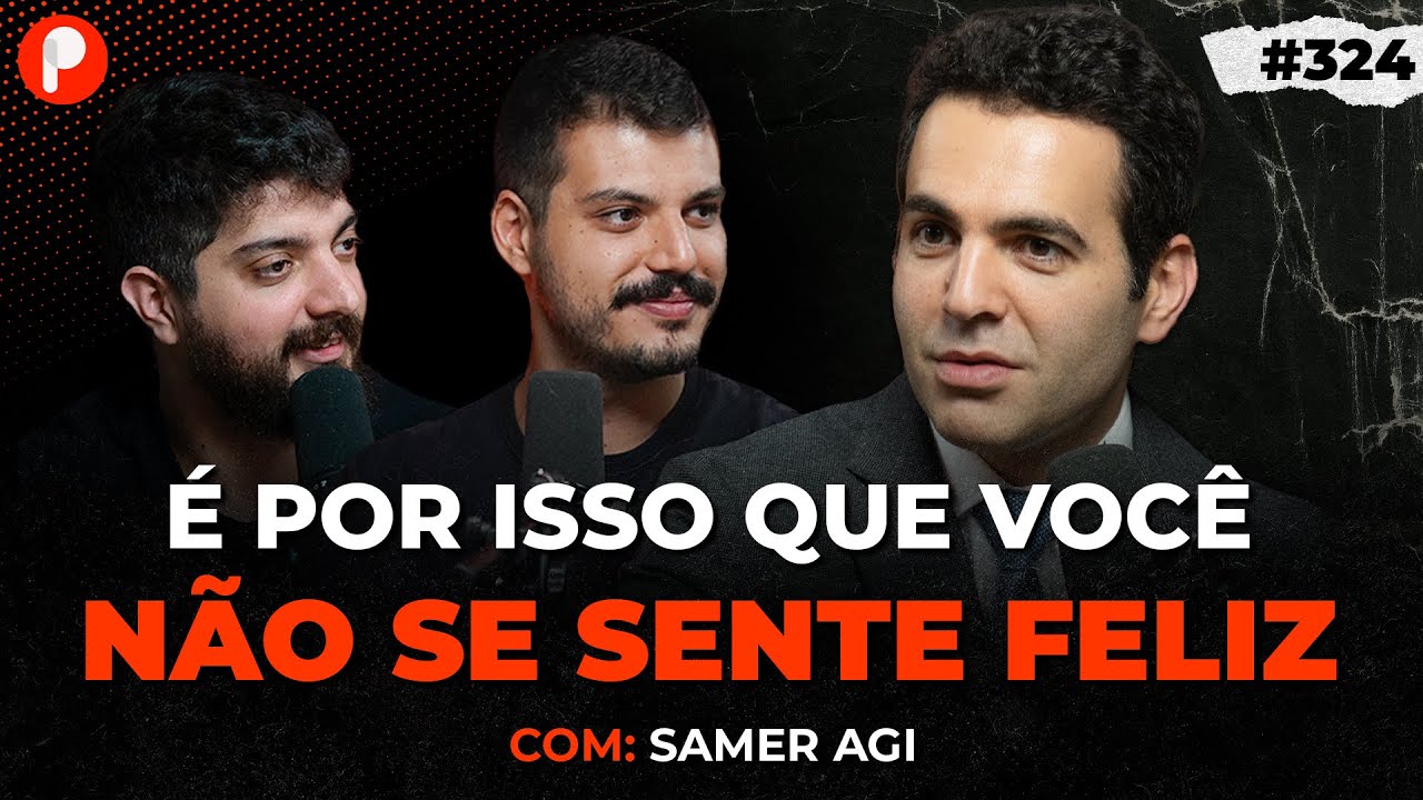 COMO SER MAIS FELIZ E TER UMA VIDA DE SUCESSO (com Samer Agi) | PrimoCast 324