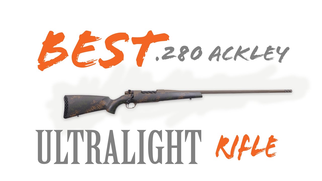 BEST ULTRALIGHT RIFLE Chambered in .280 Ackley Improved