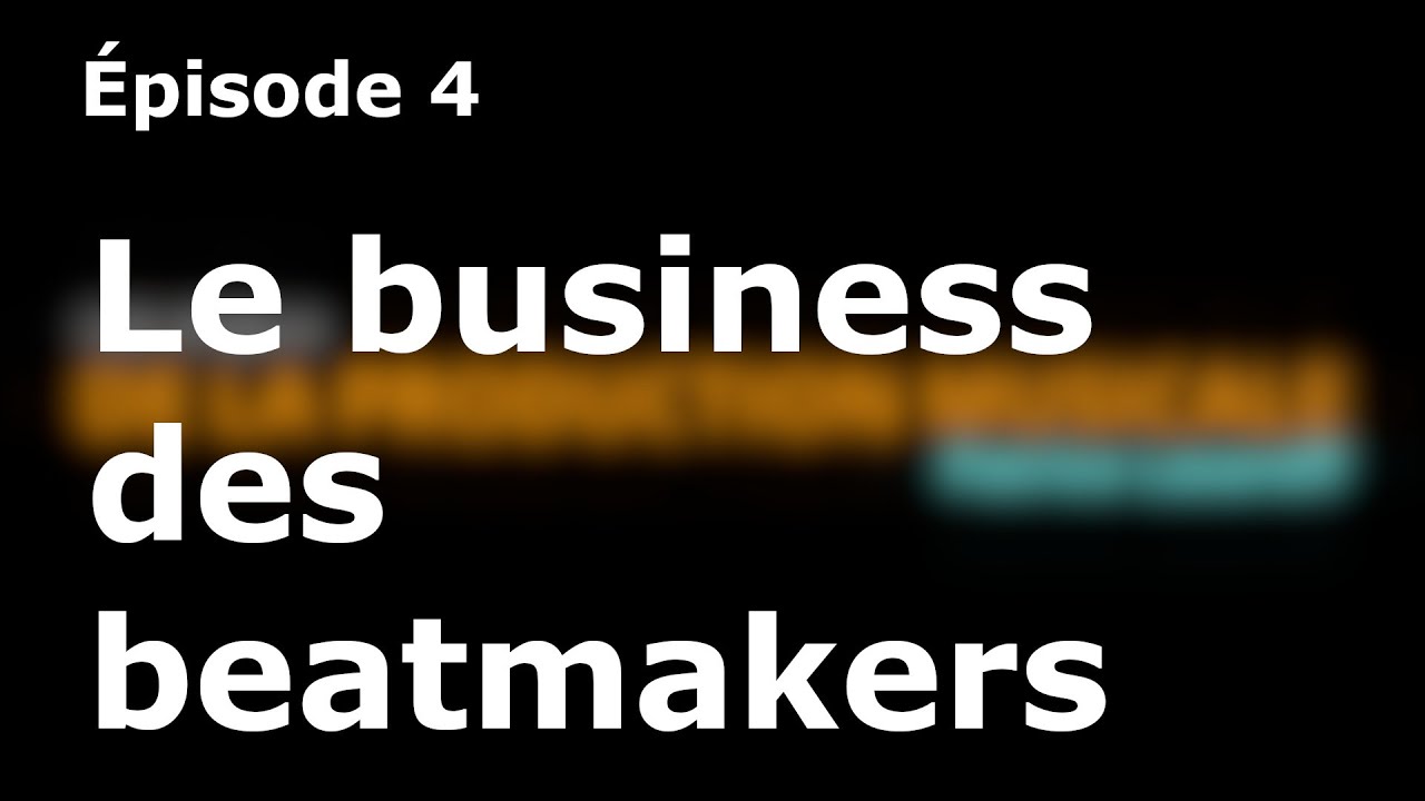 EP04 - Le business des beatmakers