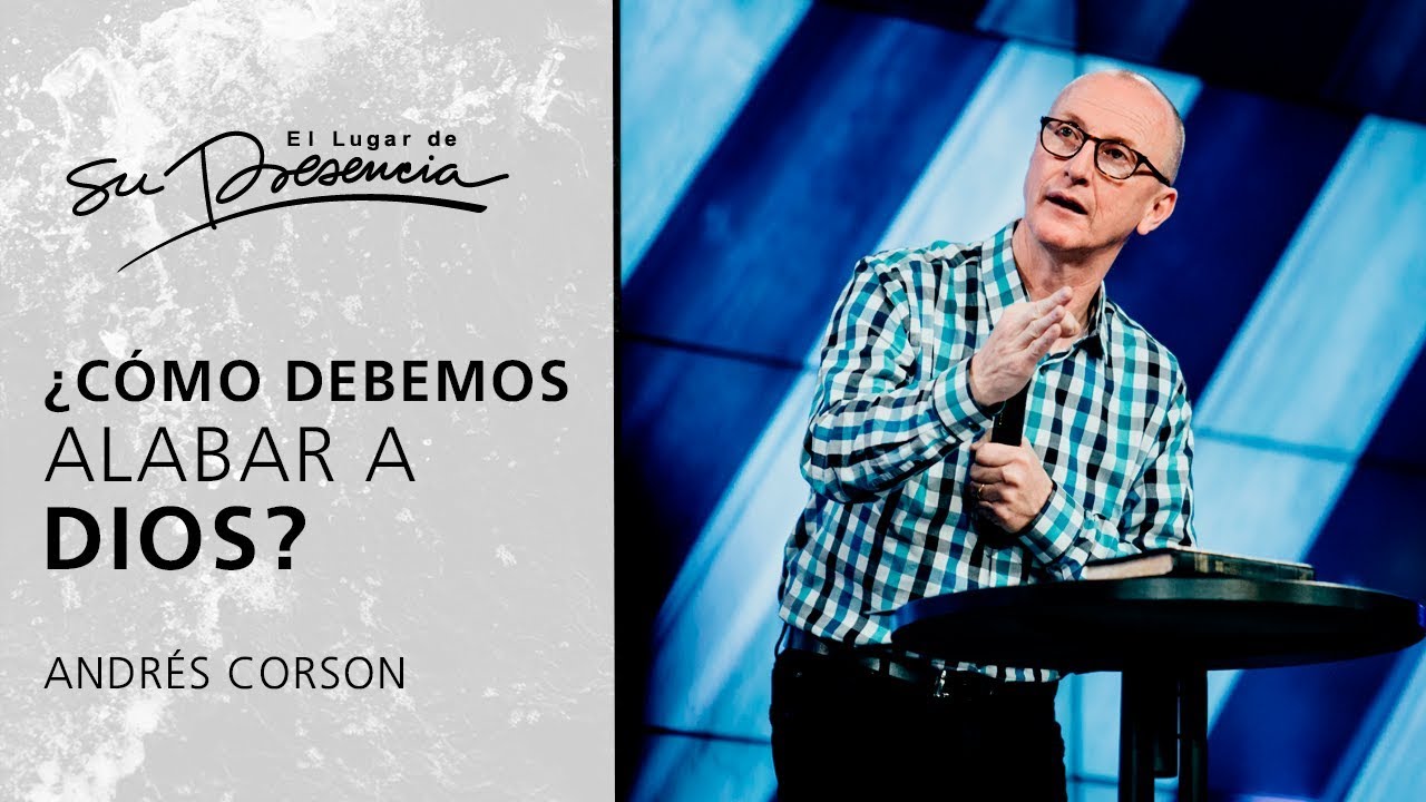 ¿Cómo debemos alabar a Dios? - Andrés Corson | Prédicas Cortas #23