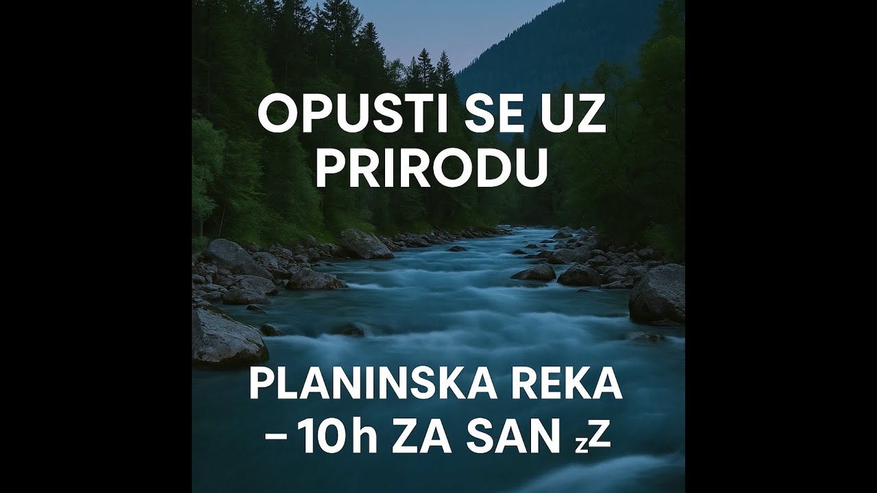 🌄 Umirujuća planinska reka 🌊 &ndash; Opustite se uz zvuke prirode 🍃 &ndash; San 😴 &ndash; 10 sati bele buke 🕙🎧