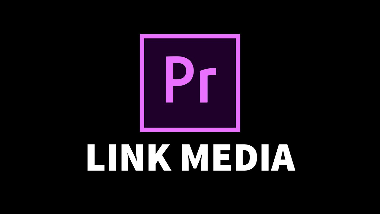 How To Link Media In Adobe Premiere Pro