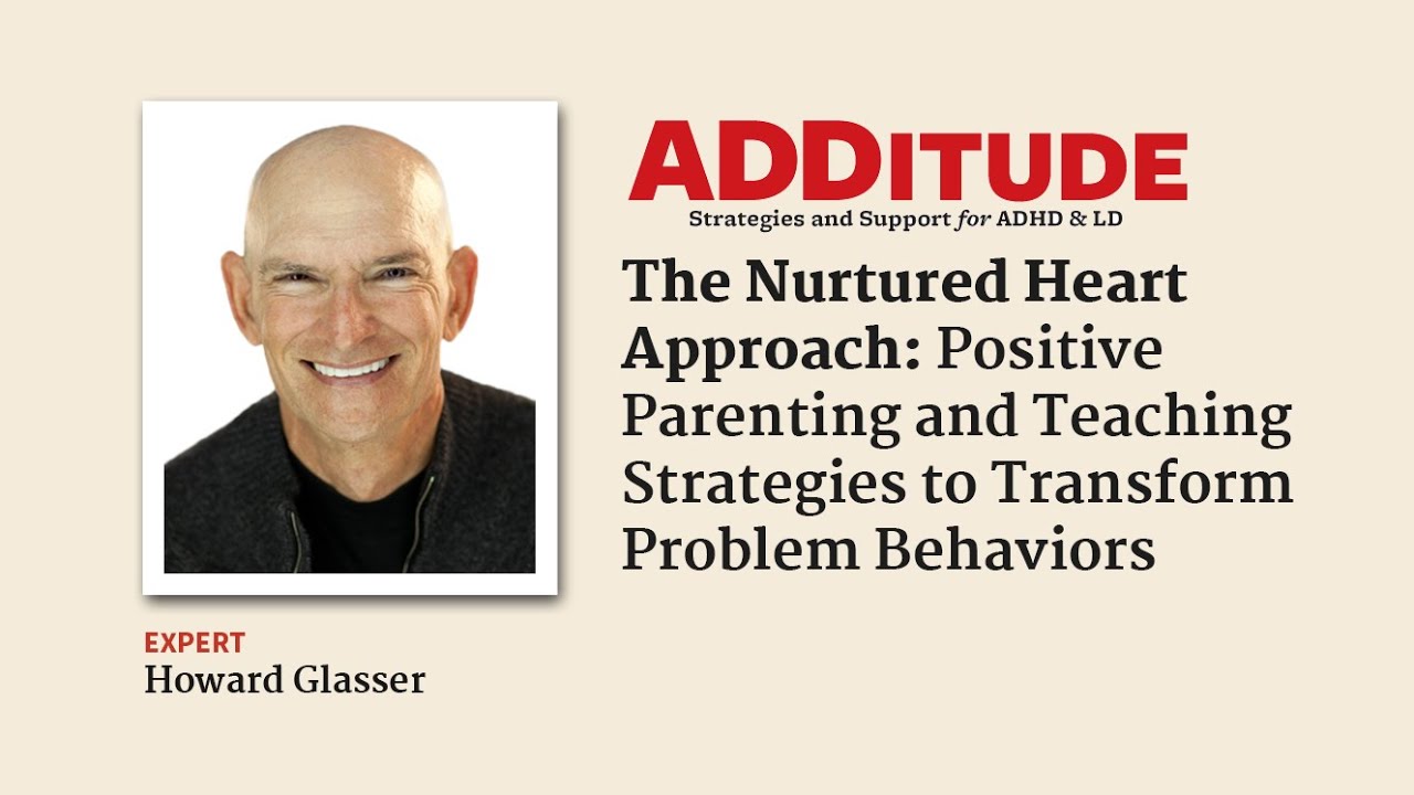 The Nurtured Heart Approach to Positive Parenting (with Howard Glasser)