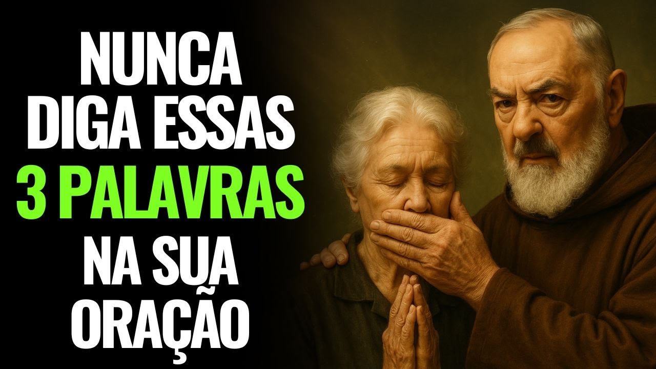 PADRE PIO REVELOU: NUNCA DIGA ESSAS 3 PALAVRAS NAS SUAS ORAÇÕES — A ÚLTIMA É A PIOR