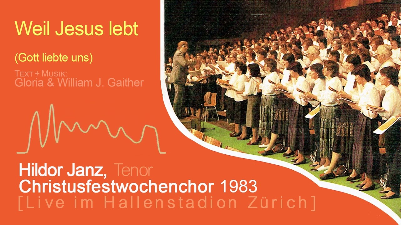 Weil Jesus lebt (Gott liebte uns) - Hildor Janz & Christusfestwochenchor Zürich 1983