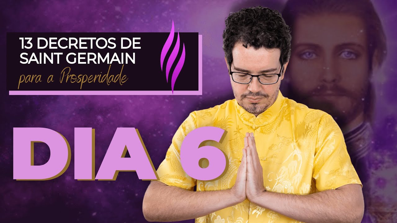13 DECRETOS DE SAINT GERMAIN PARA A PROSPERIDADE [DIA 6] | MEDITAÇÃO GUIADA COM THIAGO CORDEIRO