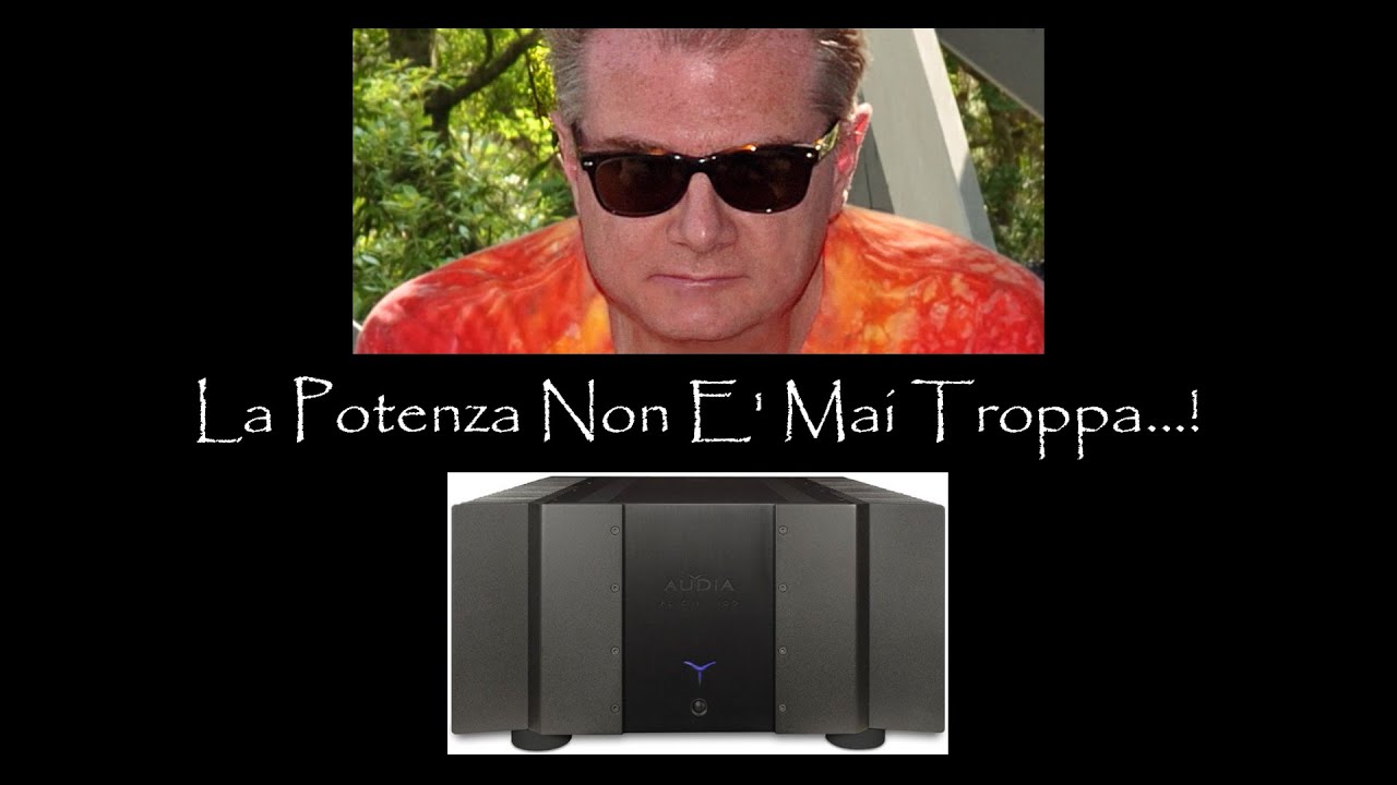 [amplificatori] LA POTENZA NON E' MAI TROPPA!