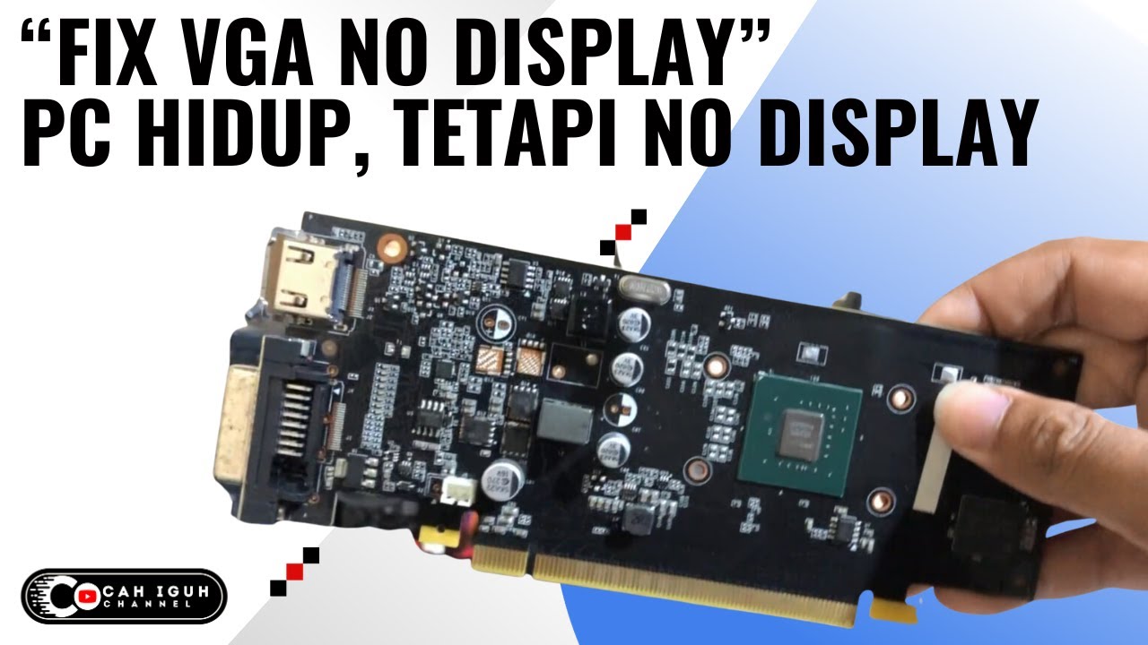 Fix VGA No display / PC Hidup tetapi tidak Tampil / FIX VGA Nvdia No Display