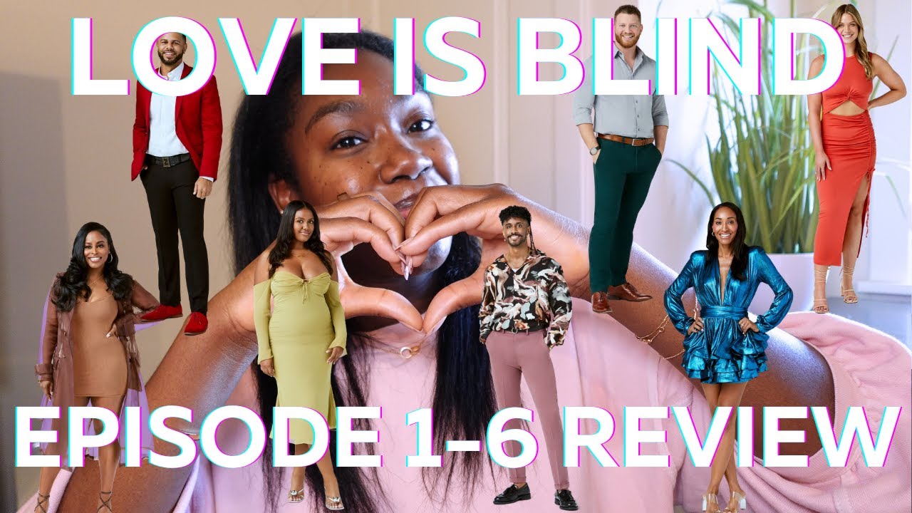 Love Is Blind Review, Episode 1-6 *SPOILERS*