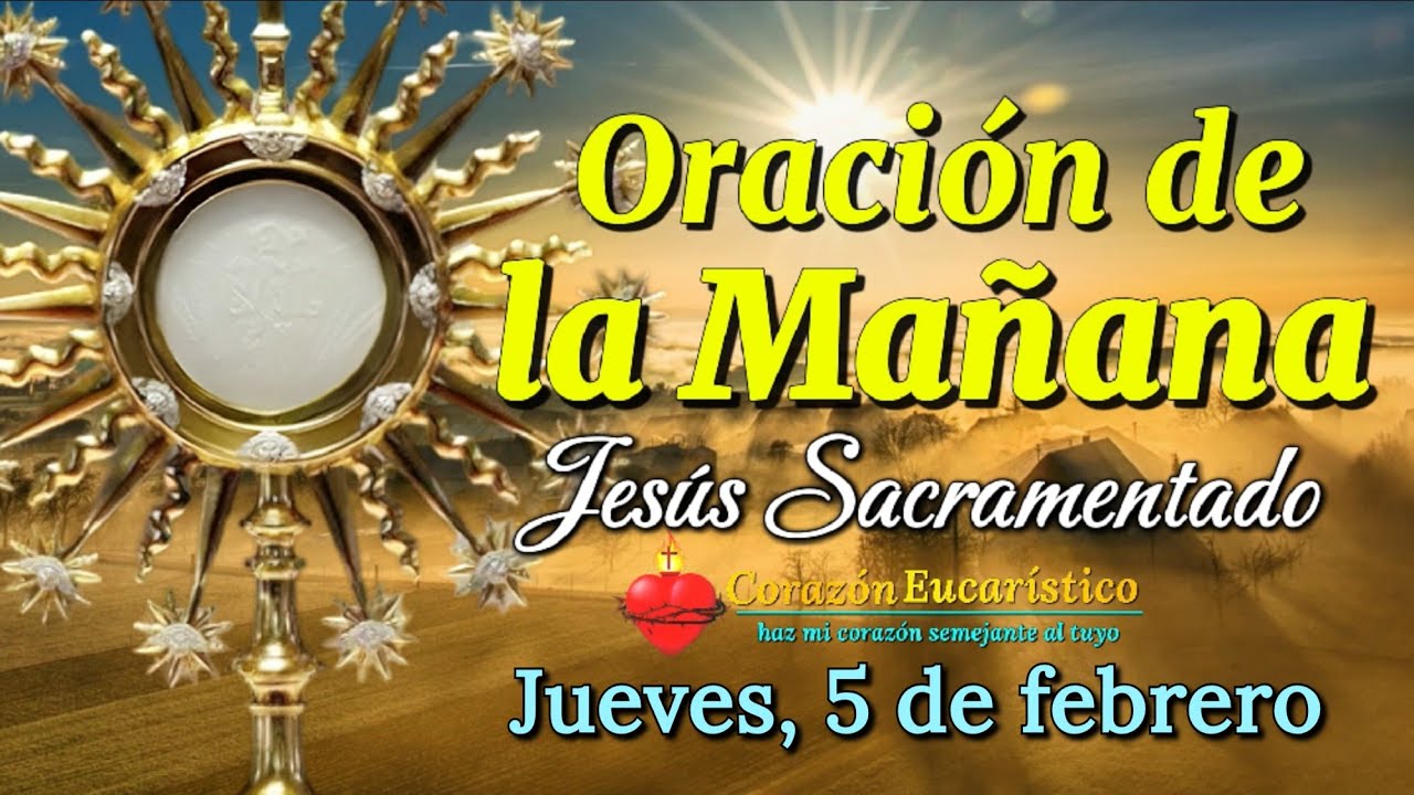 ORACIÓN DE LA MAÑANA ante JESÚS SACRAMENTADO | Jueves 5 de Febrero 2026.