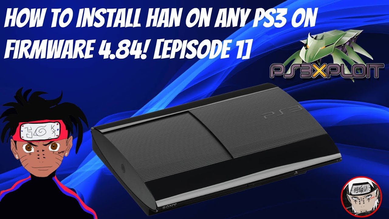 How To Install HAN/HFW On Any PS3 On Firmware 4.84! [Episode 1]