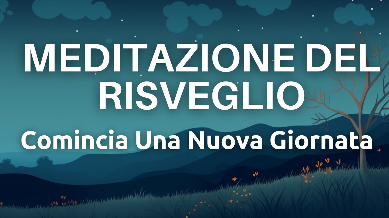 Meditazione Per Un Buon Risveglio - Inizia La Giornata Nel Modo Giusto - Apri La Tua Mente