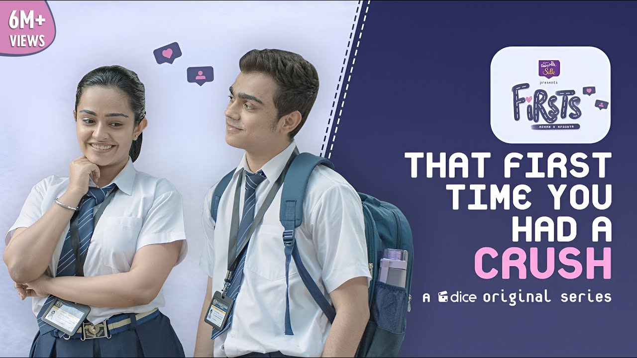 Dice Media | Firsts | Web Series | S01E01-04 - That First Time You Had A Crush (Part 1)