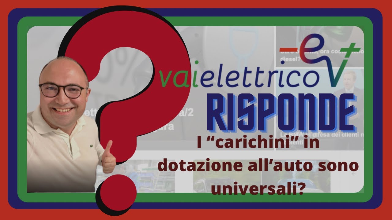 I “carichini” in dotazione all’auto elettrica sono universali? Rispondiamo al quesito di Danilo!