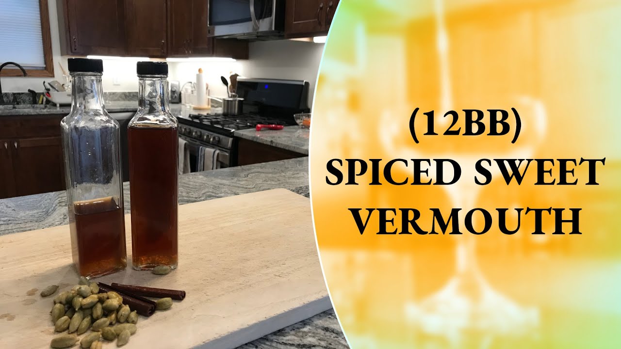 How to Make Spiced Sweet Vermouth -12 Bottle Bar