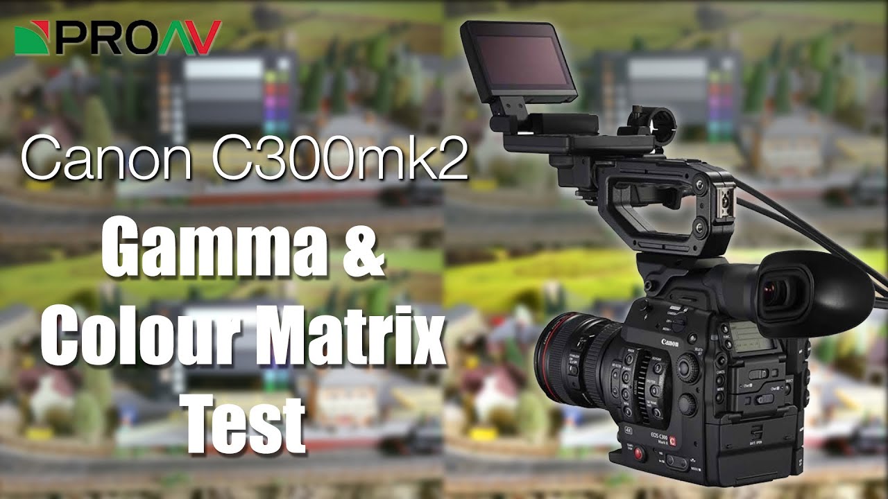 Canon C300mk2 - Colour & Gamma Range Tests