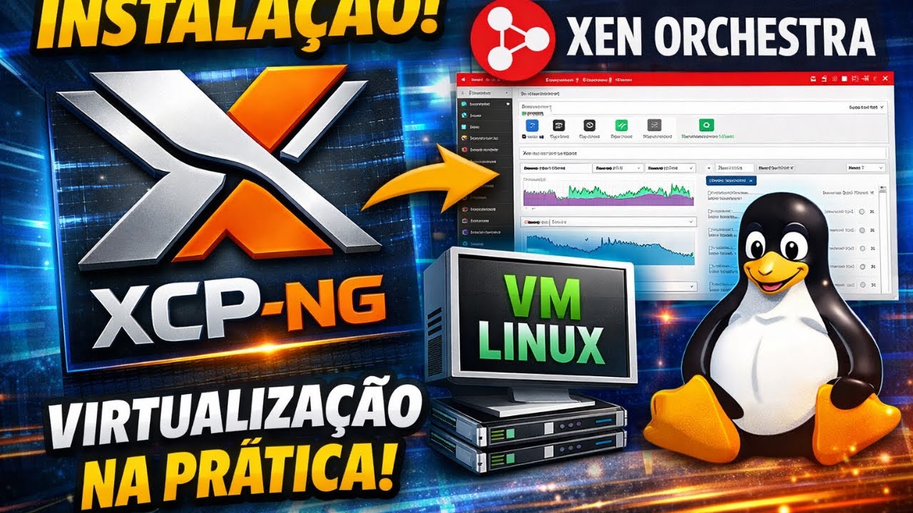 Instalando XCP-ng e Xen Orchestra na Prática