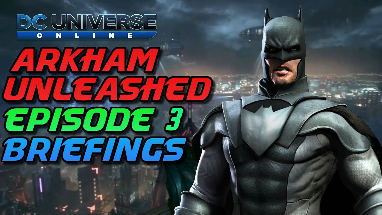 DC Universe Online: Arkham Unleashed Episode 3 Briefings