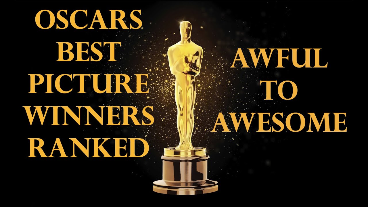 Awful to Awesome -  Best Picture Winners Ranked (94-1)