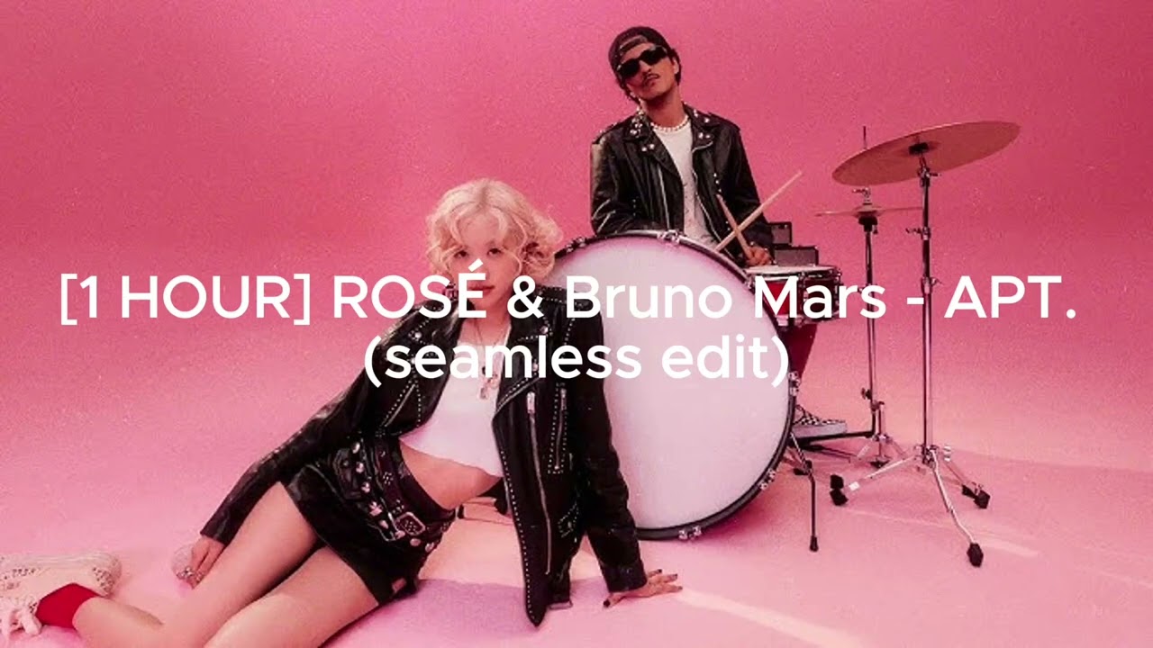 ROSÉ & Bruno Mars - APT [1 HOUR seamless edit]