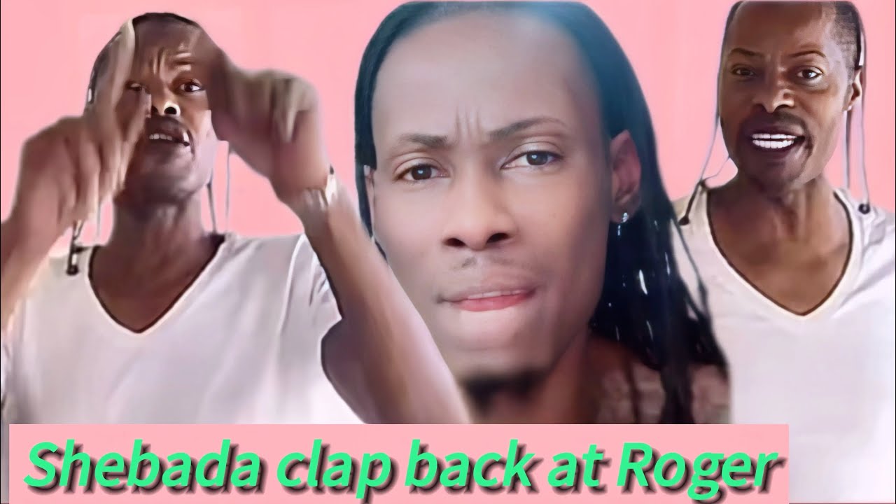 Shebada clap back at Roger!