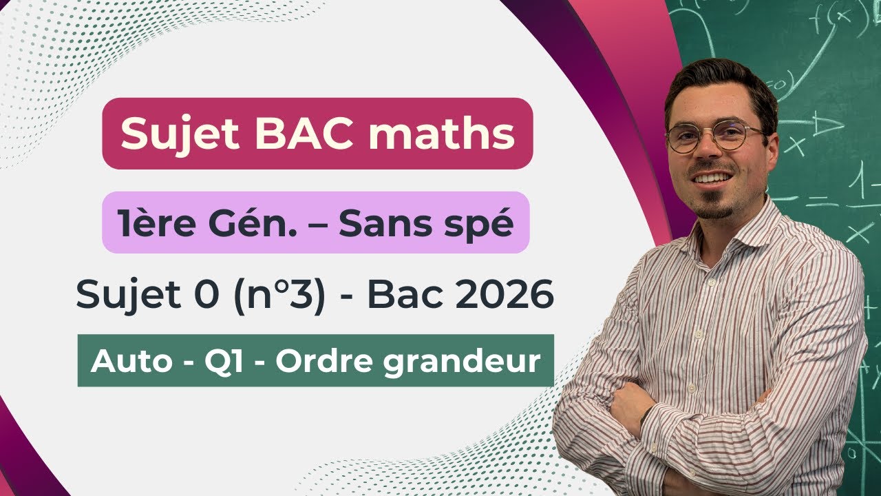 Bac 1ère générale (sans spé) – Sujet 0 (n°3) – Partie Automatismes Q1 (ordre de grandeur)