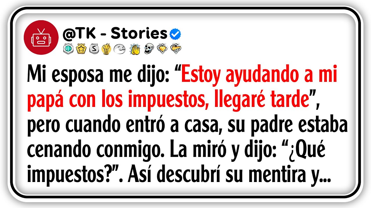 Mi esposa me dijo: “Estoy ayudando a mi papá con los impuestos, llegaré tarde”, pero cuando entró...