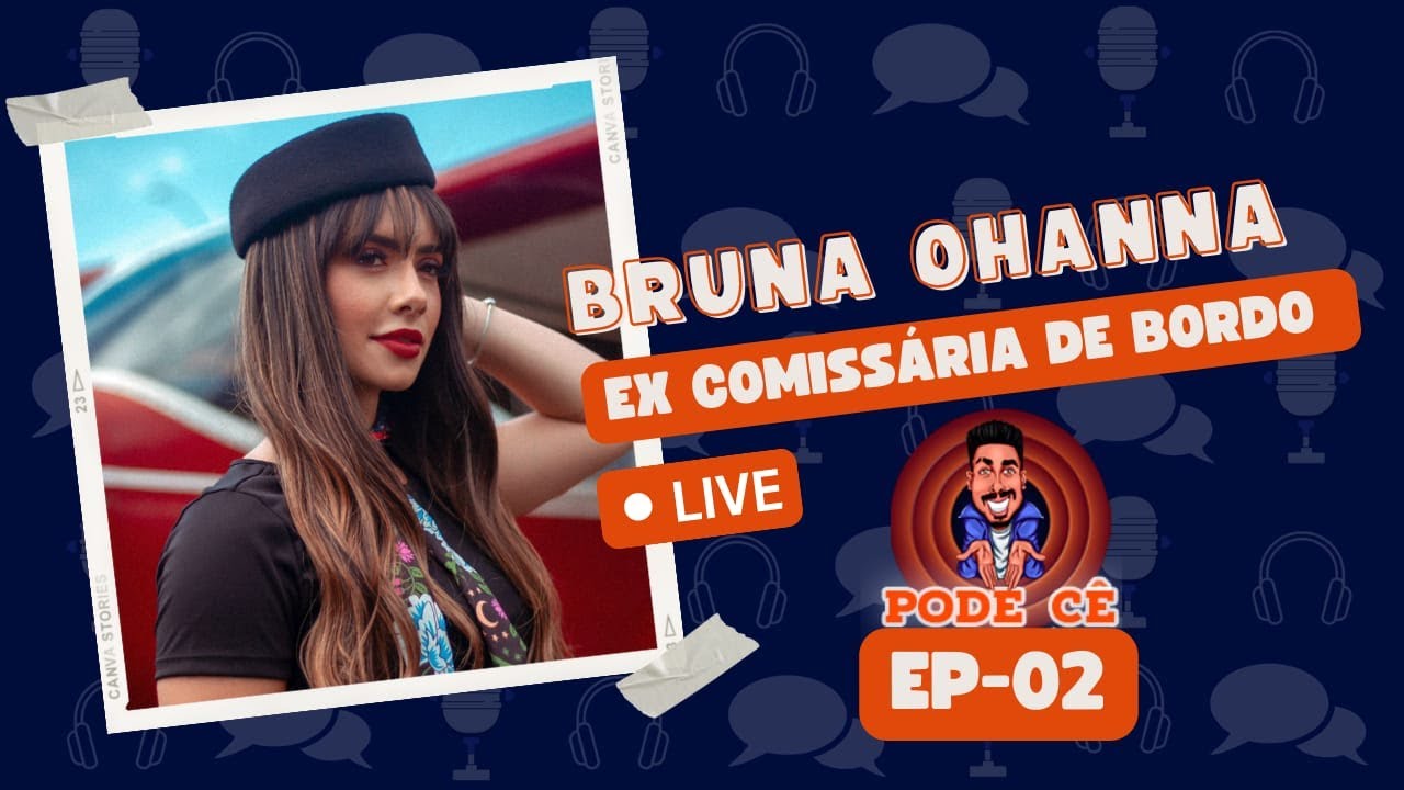 PODE CÊ PODCAST - Bruna Ohanna - EP 02