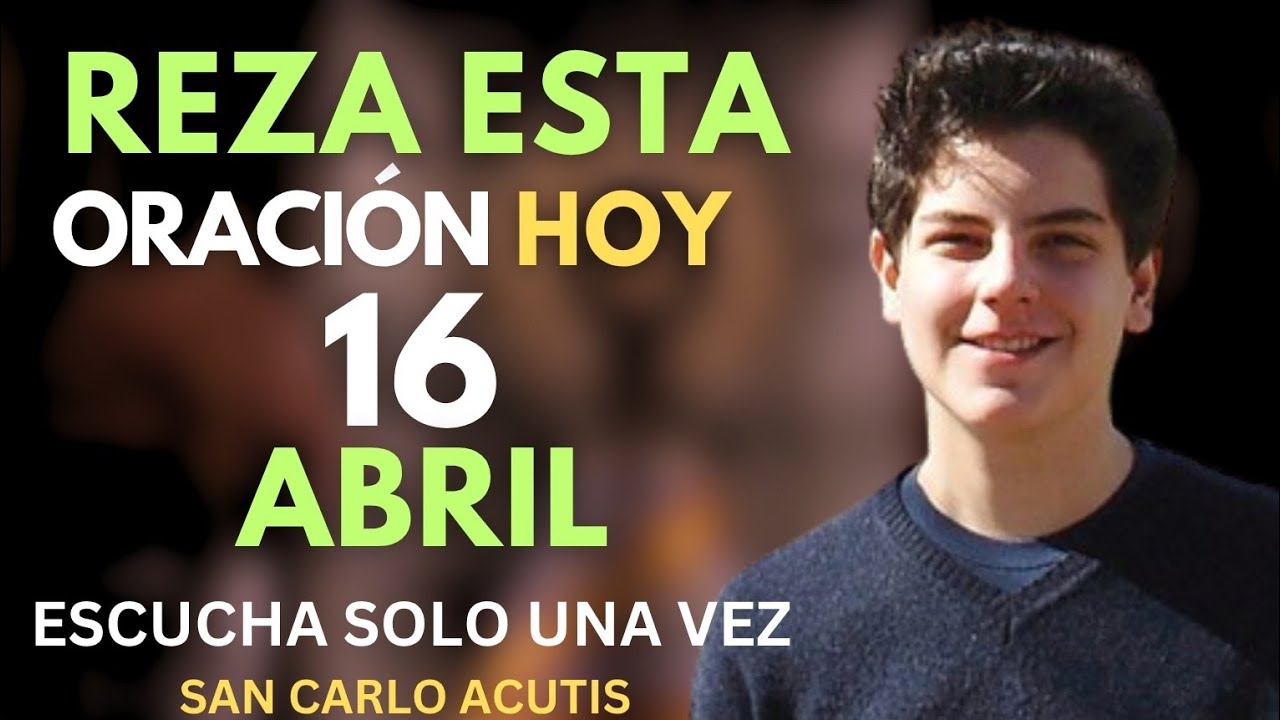SAN CARLO ACUTIS – ORACIÓN URGENTE DE SANACIÓN PARA LA MENTE Y EL CUERPO