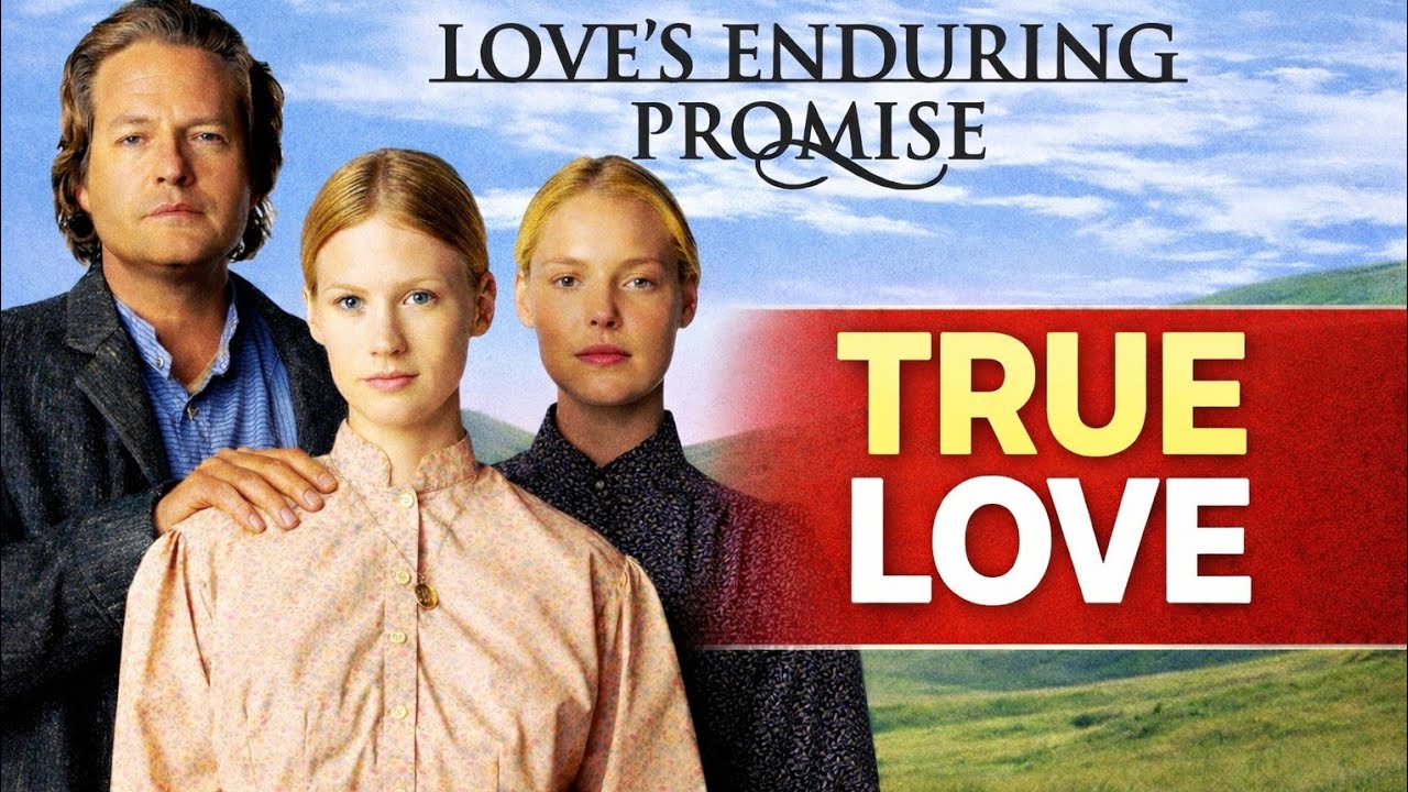 Love&rsquo;s Enduring Promise (2004) Full Movie &ndash; A Heartwarming Story of Faith, Family, and True Love