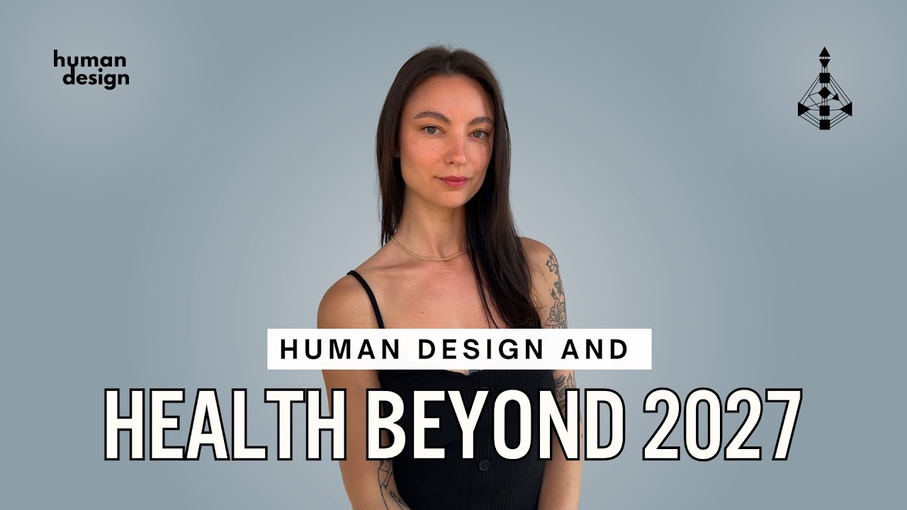Human Design And Health Beyond 2027