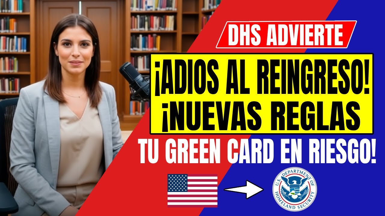 DHS confirma suspensión del reingreso con tarjeta verde | Nuevas reglas de inmigración 2026
