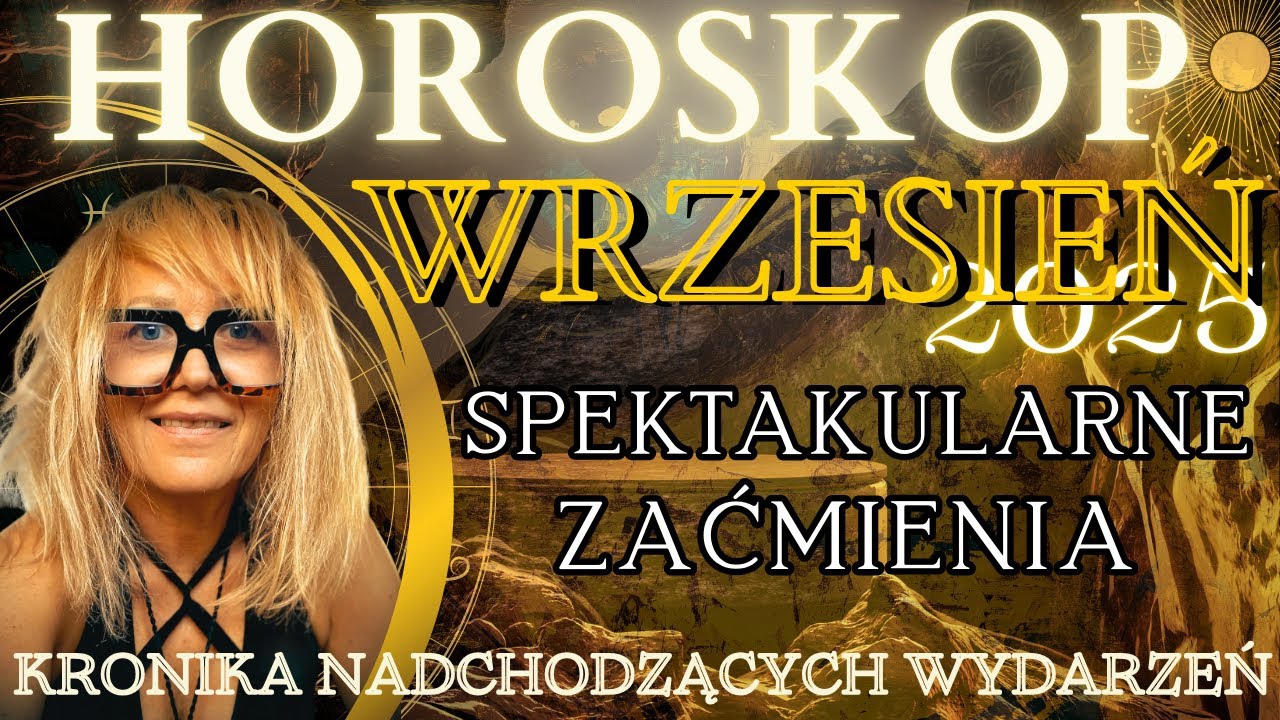 💫HOROSKOP💫WRZESIEŃ 2025 - Czas ♍️Panny♍️ i SPEKTAKULARNE 🌚ZAĆMIENIA🌝 ENERGIA OG&Oacute;LNA💫  Idzie Nowe